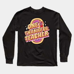 Thanksgiving Teaching Retro Rainbow One Thankful Teacher Long Sleeve T-Shirt